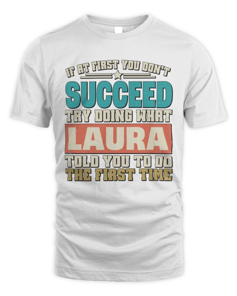 If at First You Don't Succeed Funny Vintage Shirt LAURA M1-53 / Unisex Standard T-Shirt / white