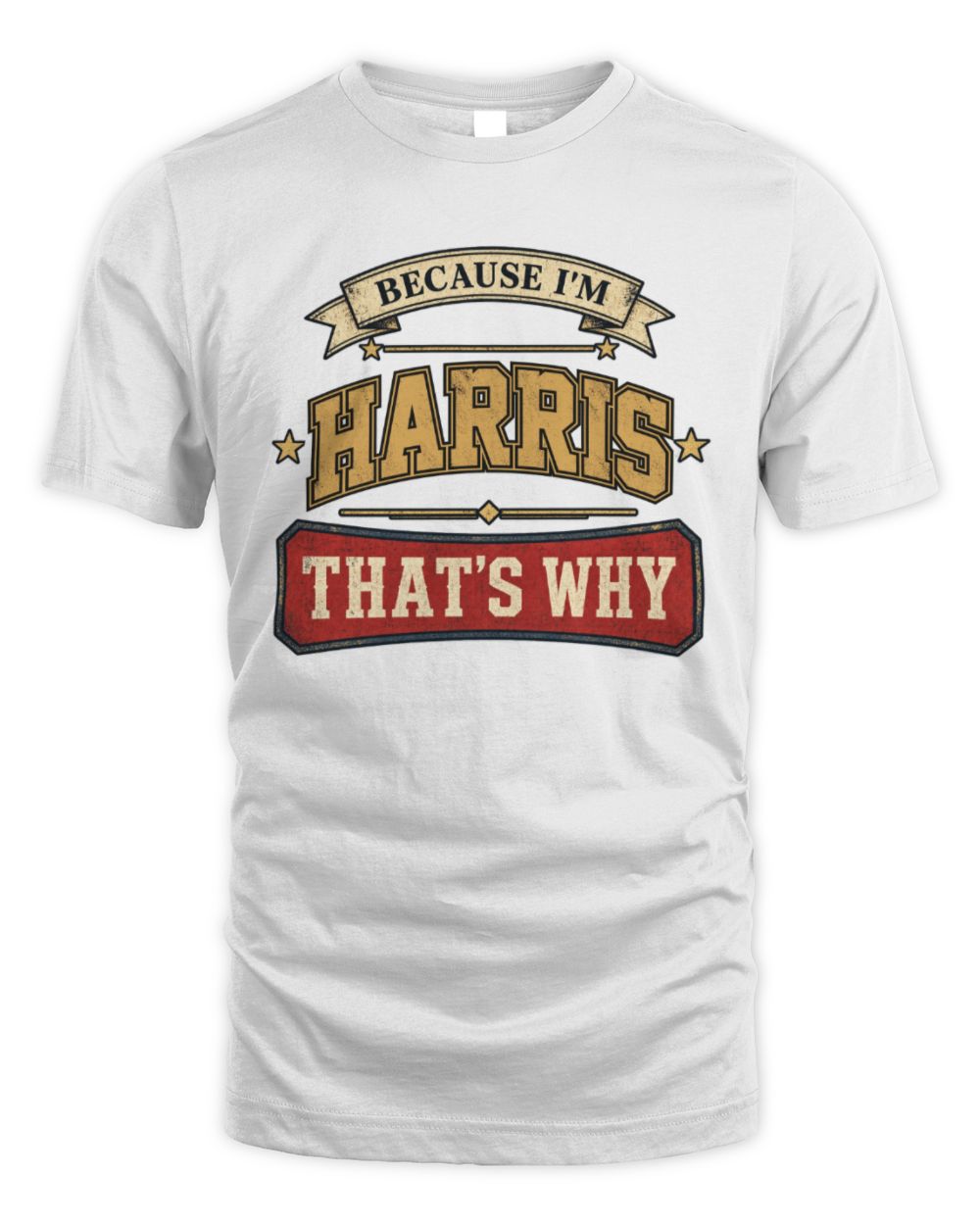 Because I'm Name That's Why Americana T-Shirt HARRIS M1-S88 / Unisex Standard T-Shirt / white