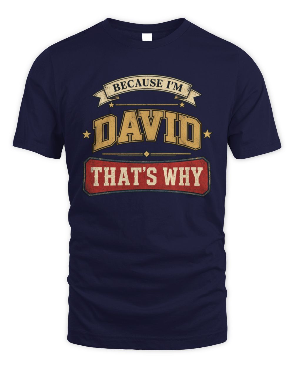 Because I'm Name That's Why Americana T-Shirt DAVID M1-S88 / Unisex Standard T-Shirt / navy
