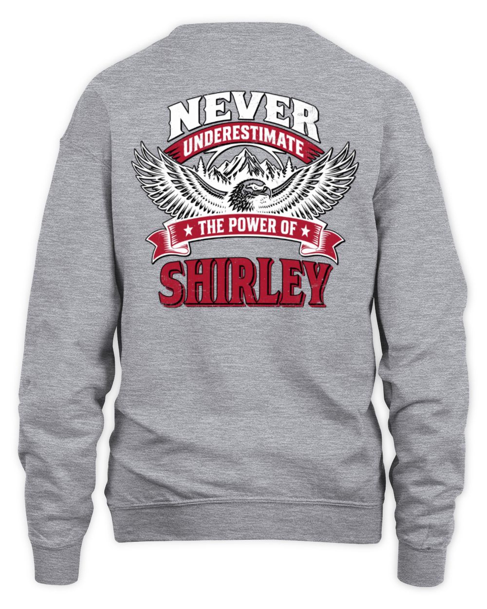 Never Underestimate Your Name Eagle Mountain Shirt SHIRLEY M1-61 / Unisex Sweatshirt / sport grey