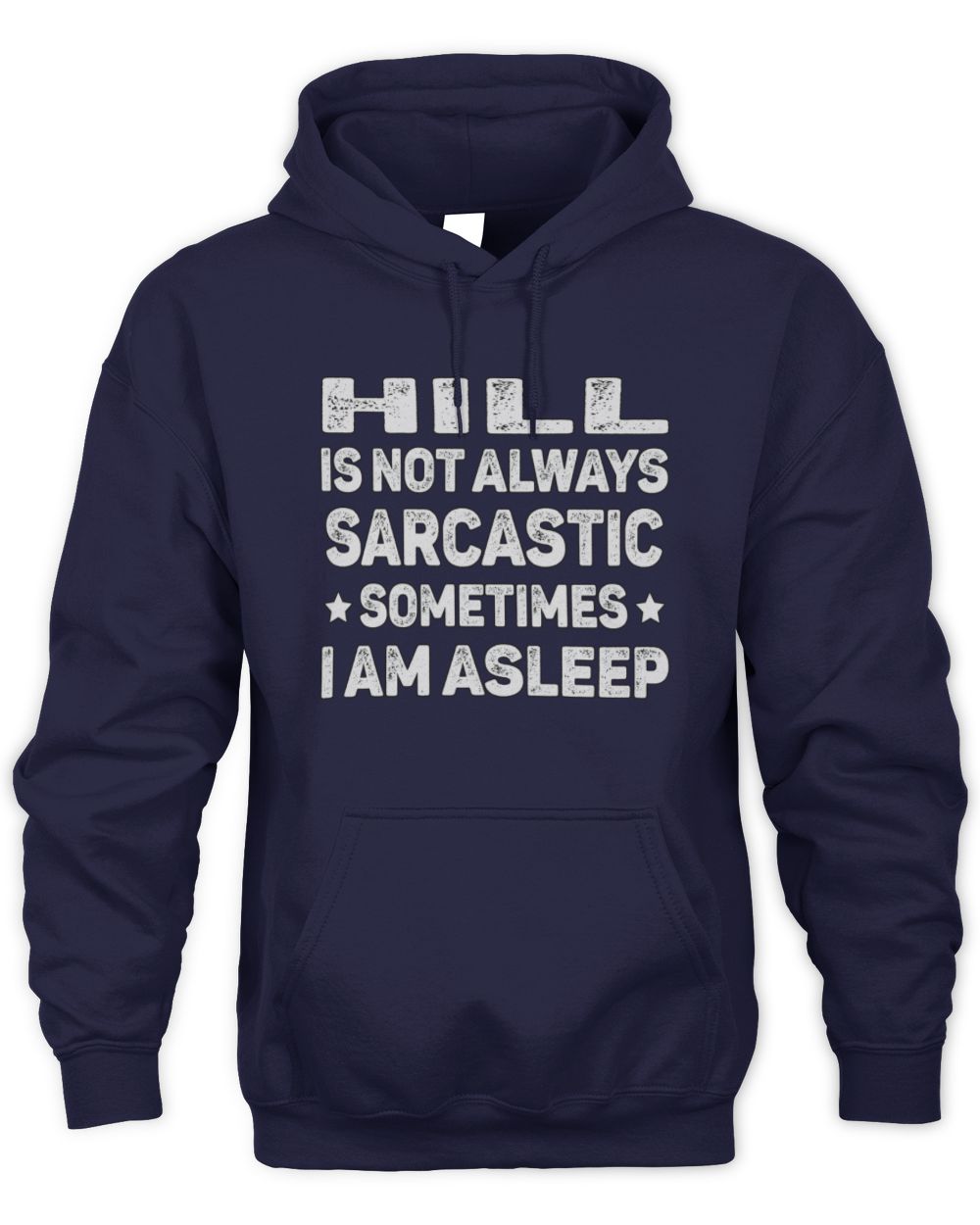 Your Name Is Not Always Sarcastic Funny T-Shirt HILL M1-62 / Unisex Hoodie / navy
