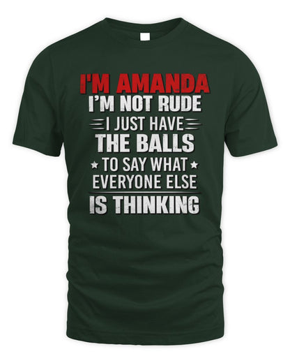 I'm Name I'm Not Rude I Just Have The Balls Funny T-Shirt AMANDA M1-46 / Unisex Standard T-Shirt / forest green