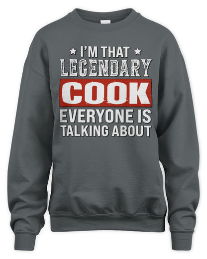 I'm That Legendary Name Everyone Is Talking About Funny Graphic T-Shirt COOK M1-73 / Unisex Sweatshirt / charcoal