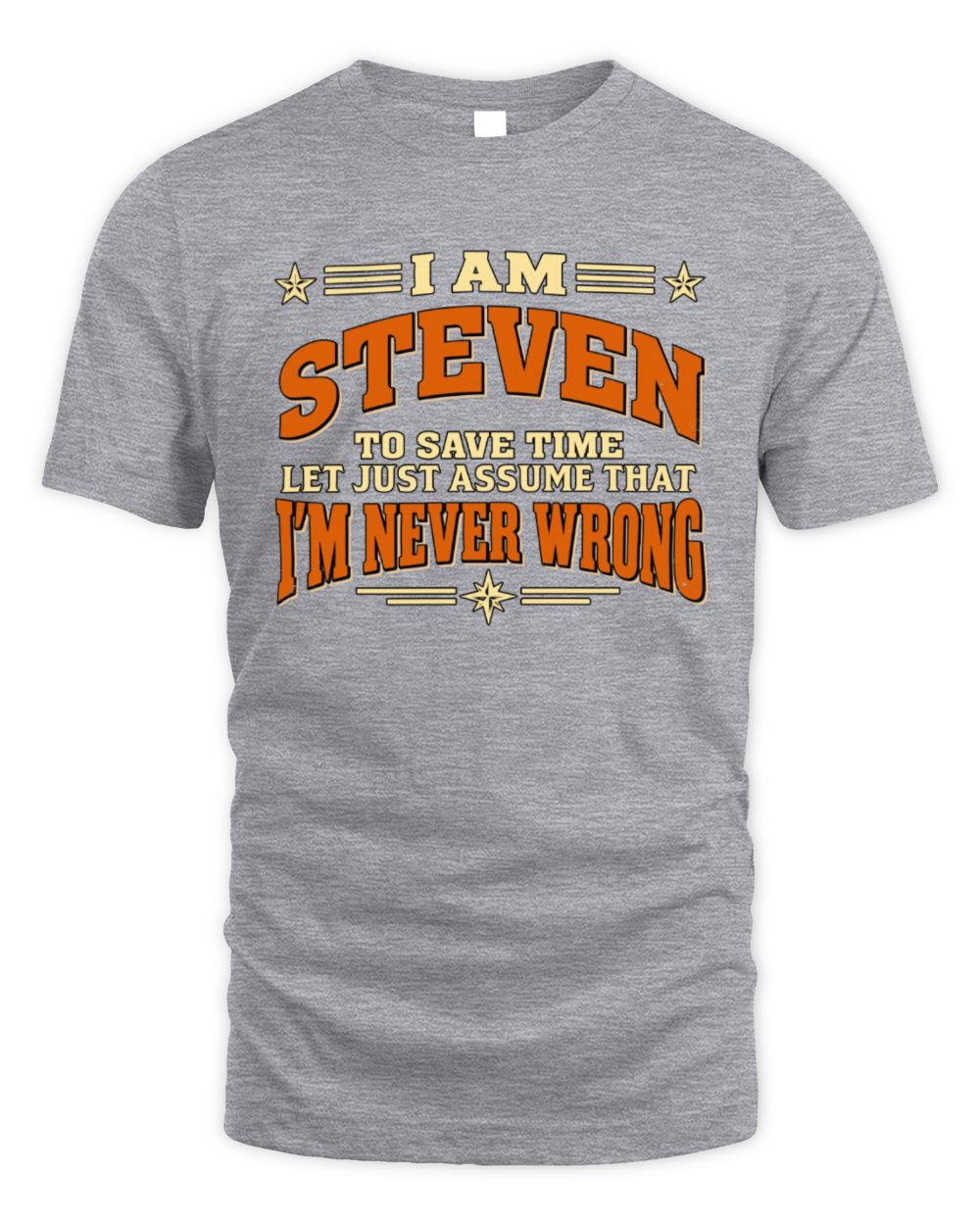 I'm Name Let's Just Assume I'm Never Wrong Retro Shirt STEVEN M1-64 / Unisex Standard T-Shirt / sport grey