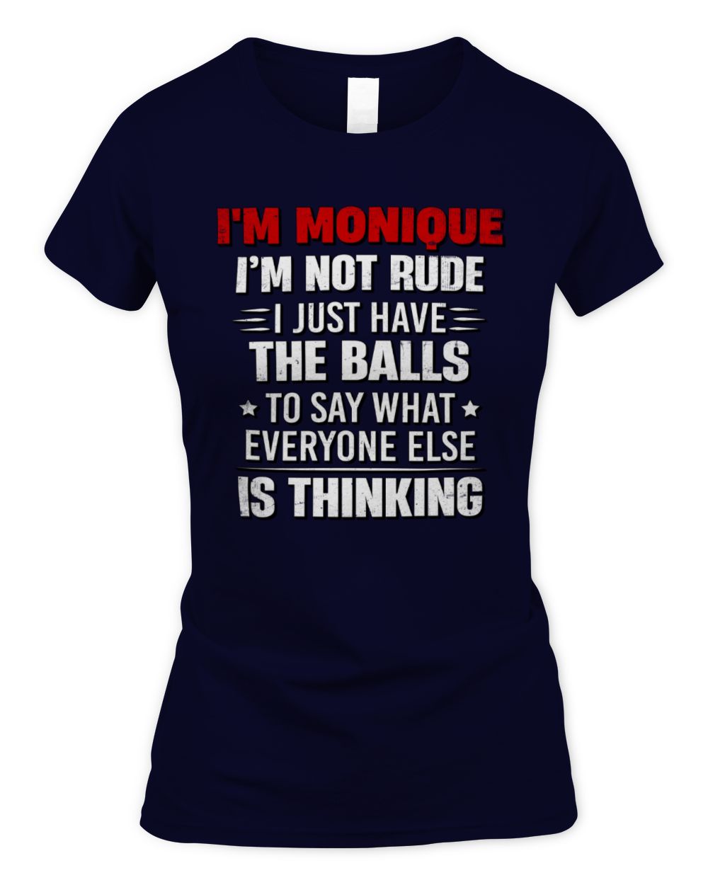 I'm Name I'm Not Rude I Just Have The Balls Funny T-Shirt MONIQUE M1-46 / Women's Standard T-Shirt / navy