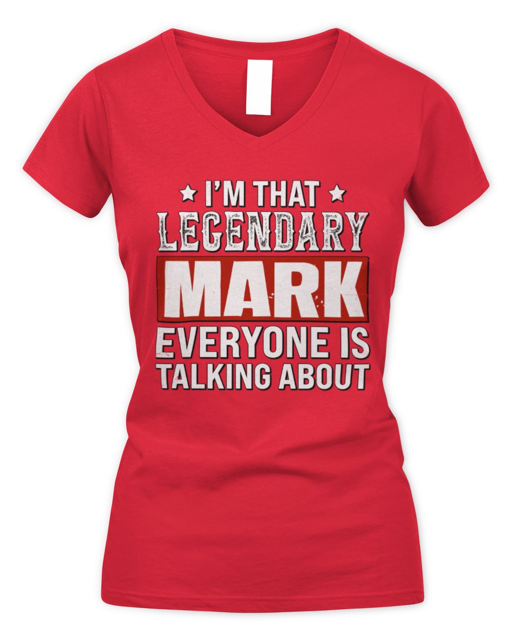 I'm That Legendary Name Everyone Is Talking About Funny Graphic T-Shirt MARK M1-73 / Women's V-Neck T-Shirt / red