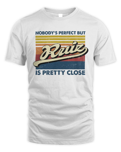 Nobody's Perfect But Your Name Is Pretty Close Retro Shirt RUIZ M1-65 / Unisex Standard T-Shirt / white