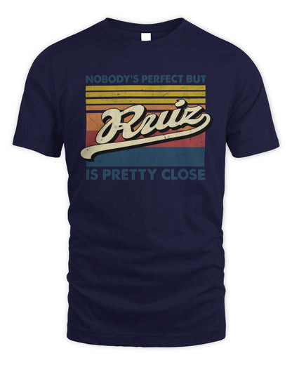 Nobody's Perfect But Your Name Is Pretty Close Retro Shirt RUIZ M1-65 / Unisex Standard T-Shirt / navy