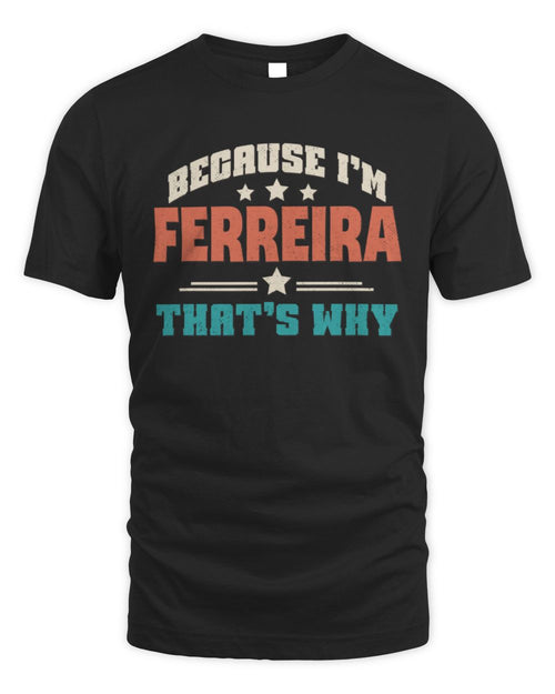 Because I'm Name That's Why Personalized Retro Shirt FERREIRA-49 / Unisex Standard T-Shirt / black