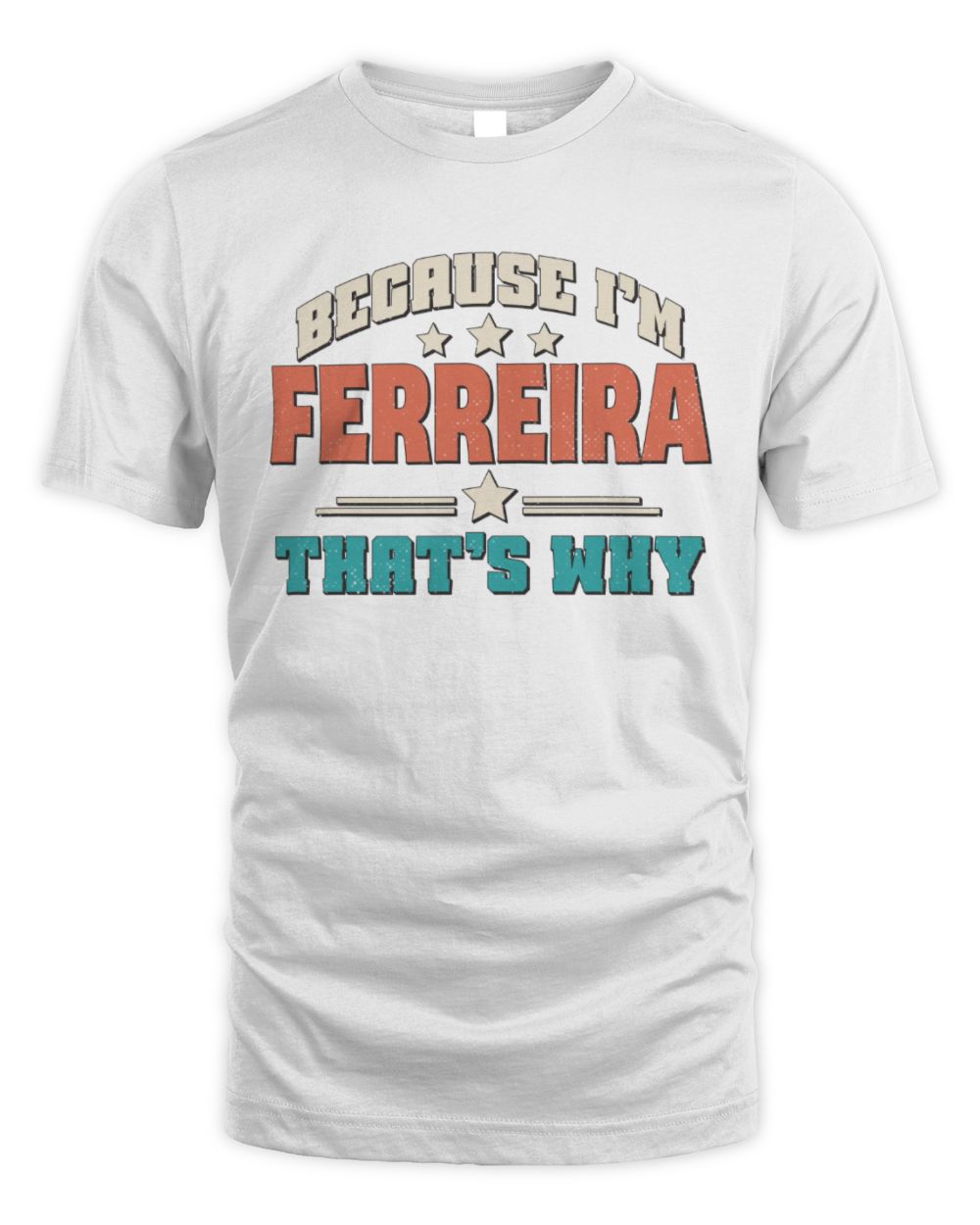 Because I'm Name That's Why Personalized Retro Shirt FERREIRA-49 / Unisex Standard T-Shirt / white