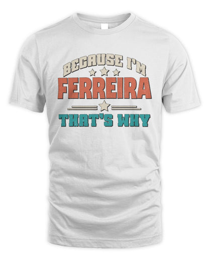 Because I'm Name That's Why Personalized Retro Shirt FERREIRA-49 / Unisex Standard T-Shirt / white