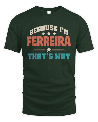 Because I'm Name That's Why Personalized Retro Shirt FERREIRA-49 / Unisex Standard T-Shirt / forest green