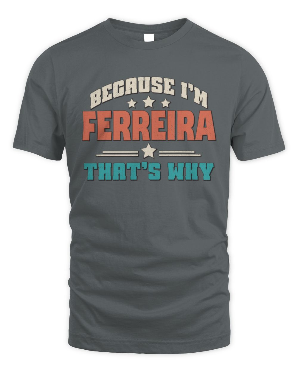 Because I'm Name That's Why Personalized Retro Shirt FERREIRA-49 / Unisex Standard T-Shirt / charcoal