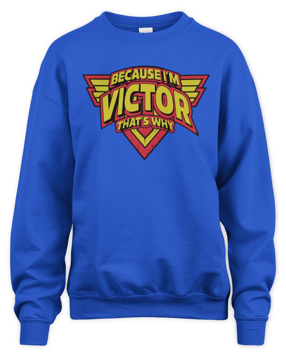 Because I'm Name That's Why Red and Yellow Logo Graphic T-Shirt VICTOR M1-75 / Unisex Sweatshirt / royal