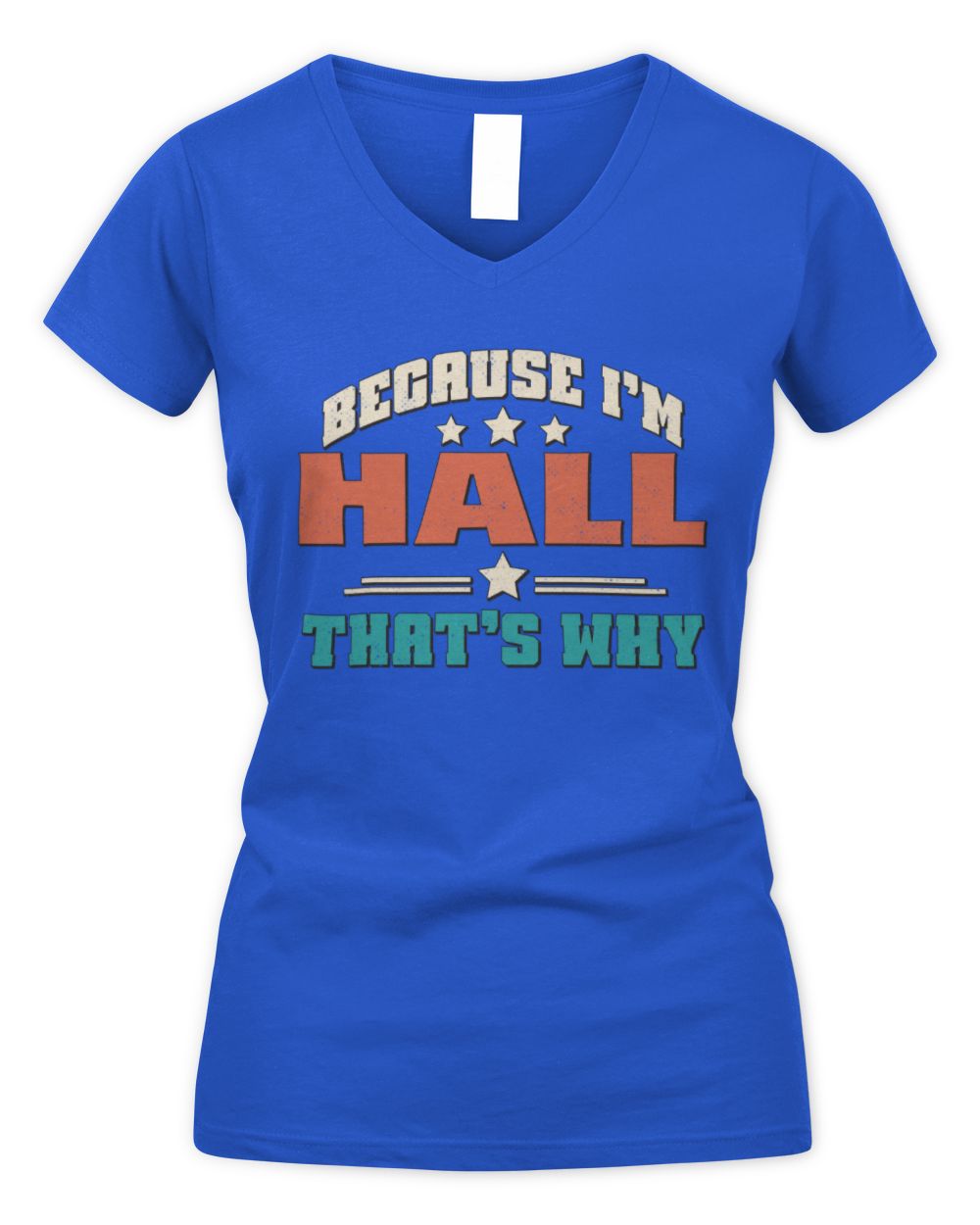 Because I'm Name That's Why Personalized Retro Shirt HALL-49 / Women's V-Neck T-Shirt / royal