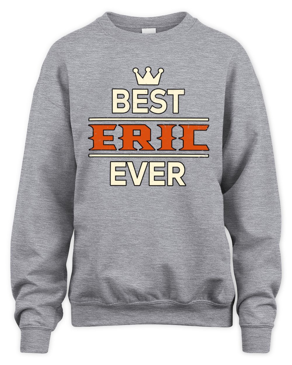 Best Your Name With Crown Shirt ERIC M1-59 / Unisex Sweatshirt / sport grey