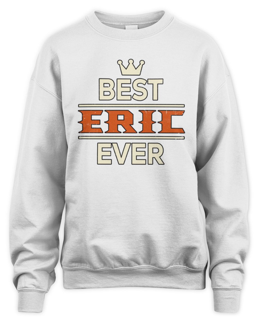 Best Your Name With Crown Shirt ERIC M1-59 / Unisex Sweatshirt / white