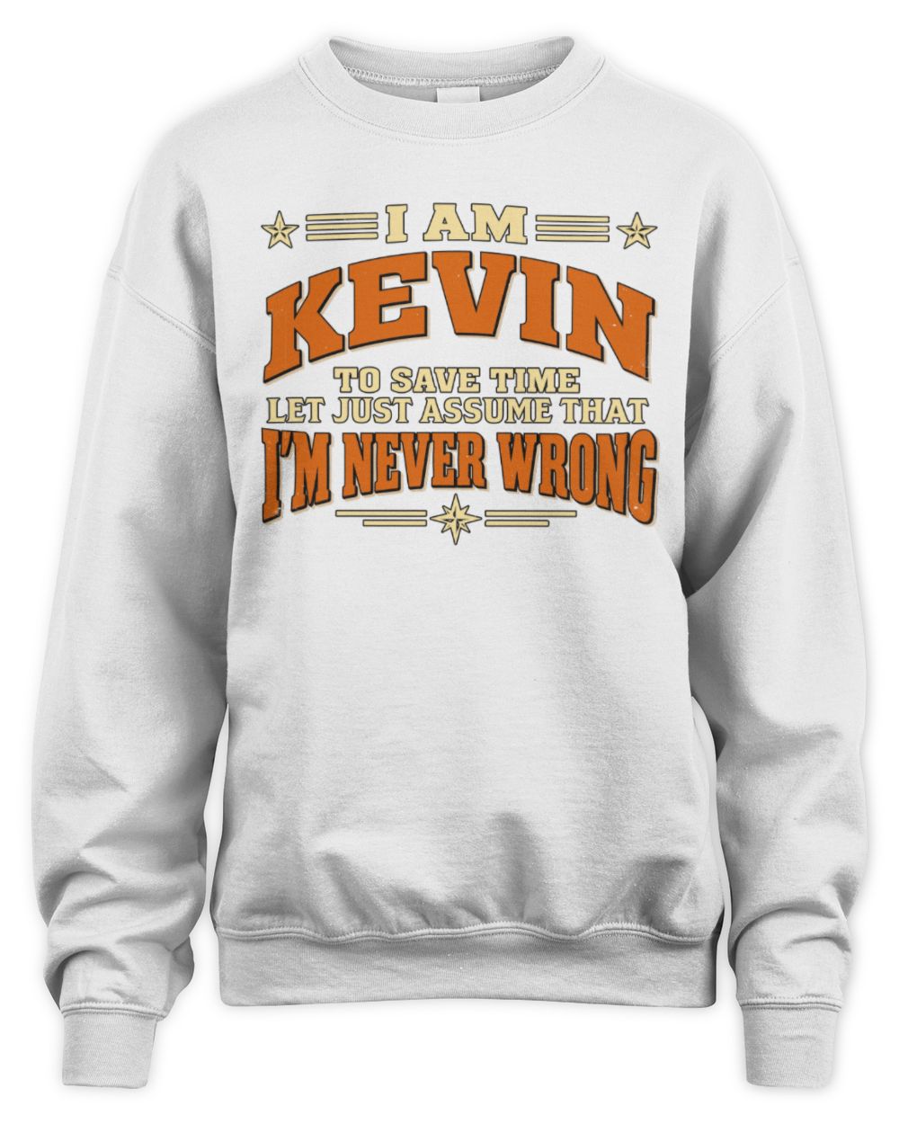 I'm Name Let's Just Assume I'm Never Wrong Retro Shirt KEVIN M1-64 / Unisex Sweatshirt / white