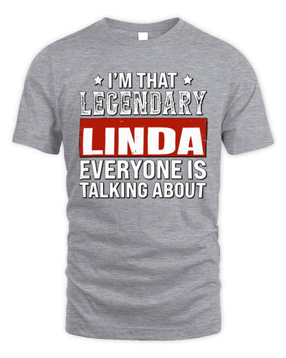 I'm That Legendary Name Everyone Is Talking About Funny Graphic T-Shirt LINDA M1-73 / Unisex Standard T-Shirt / sport grey