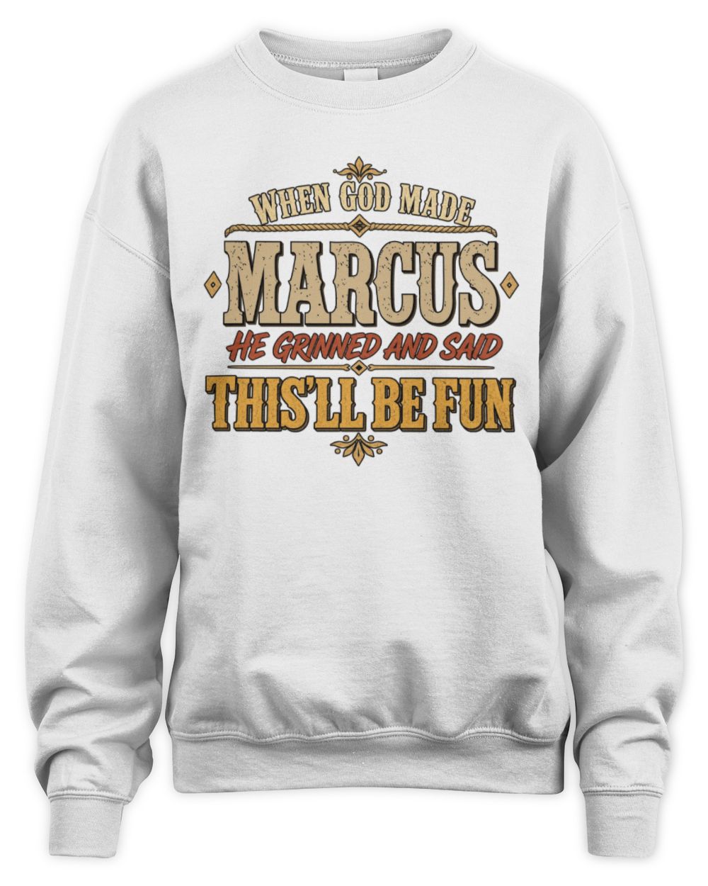 When God Made Your Name Funny Western T-Shirt MARCUS M1-81 / Unisex Sweatshirt / white