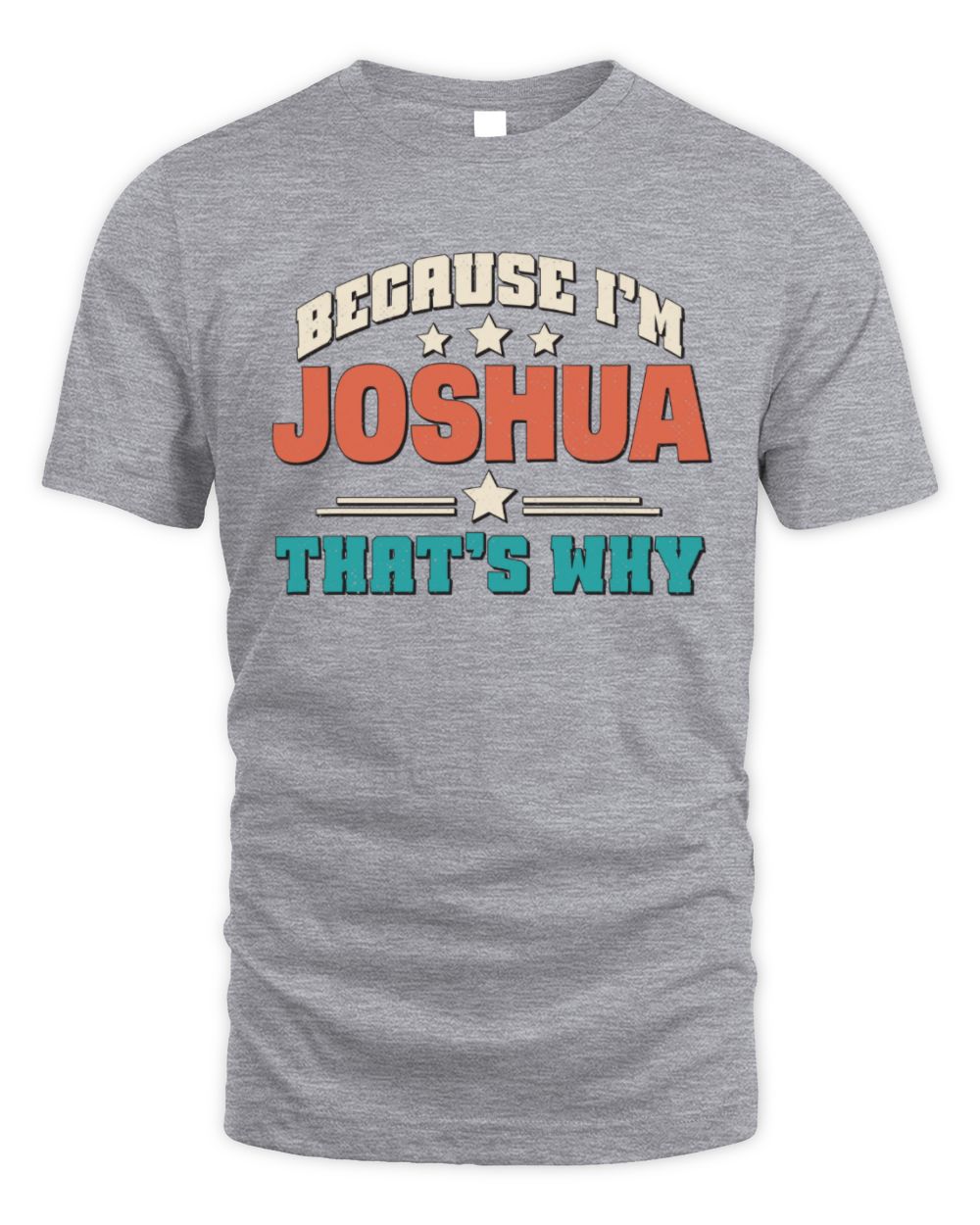 Because I'm Name That's Why Personalized Retro Shirt JOSHUA-49 / Unisex Standard T-Shirt / sport grey
