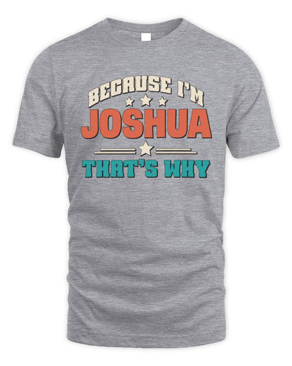 Because I'm Name That's Why Personalized Retro Shirt JOSHUA-49 / Unisex Standard T-Shirt / sport grey