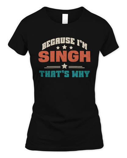 Because I'm Name That's Why Personalized Retro Shirt SINGH-49 / Women's Standard T-Shirt / black