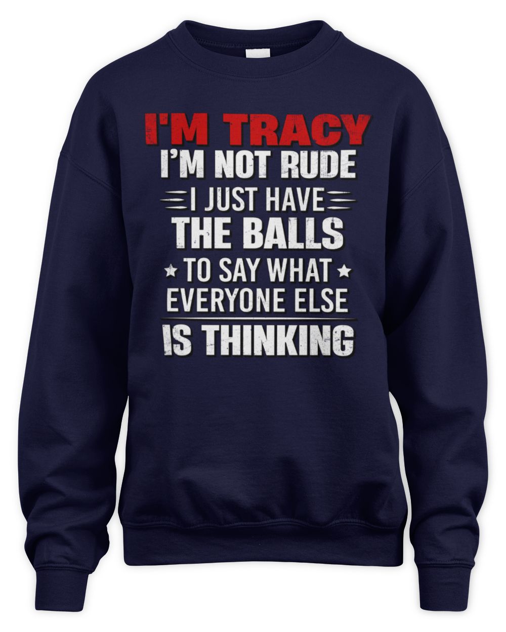 I'm Name I'm Not Rude I Just Have The Balls Funny T-Shirt TRACY M1-46 / Unisex Sweatshirt / navy