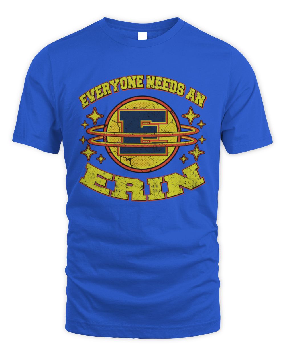 Everyone Needs a Your Name Shirt ERIN M1-76 / Unisex Standard T-Shirt / royal
