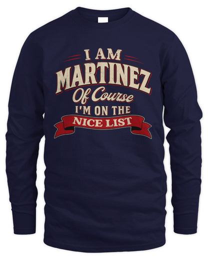 I'm Name Of Course I'm On The Nice List Funny Christmas Shirt MARTINEZ M1-68 / Men's Long Sleeved T-Shirt / navy