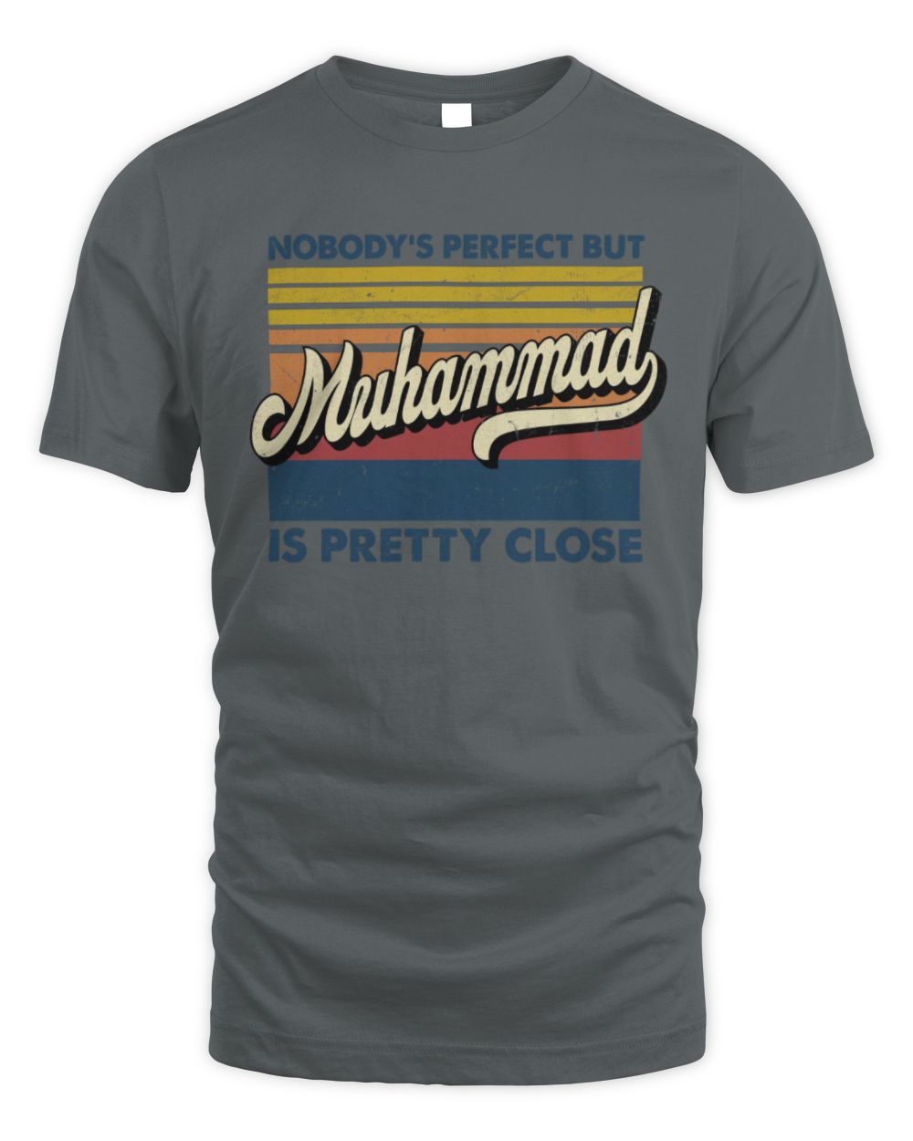 Nobody's Perfect But Your Name Is Pretty Close Retro Shirt MUHAMMAD M1-65 / Unisex Standard T-Shirt / charcoal