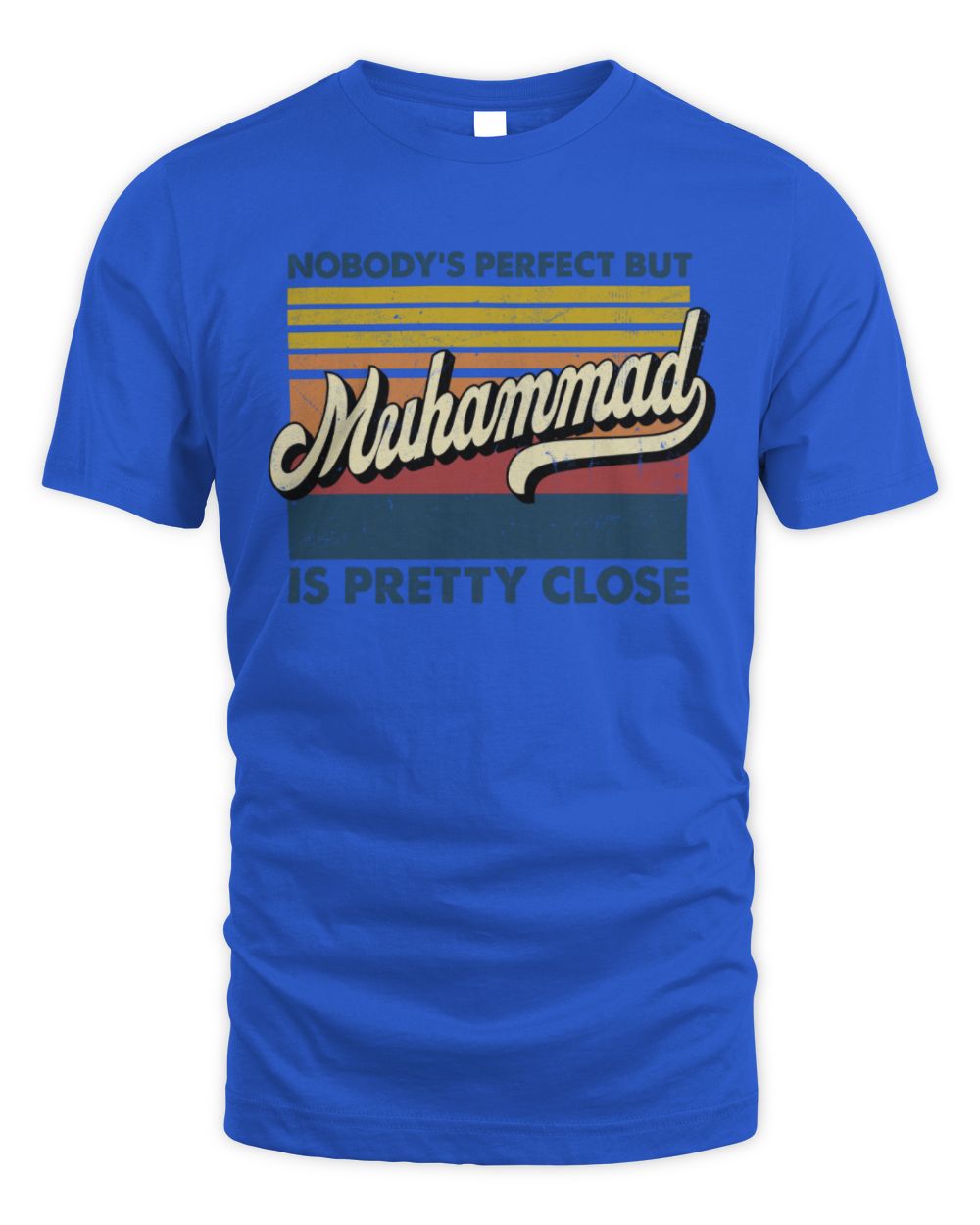 Nobody's Perfect But Your Name Is Pretty Close Retro Shirt MUHAMMAD M1-65 / Unisex Standard T-Shirt / royal