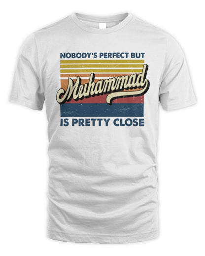 Nobody's Perfect But Your Name Is Pretty Close Retro Shirt MUHAMMAD M1-65 / Unisex Standard T-Shirt / white