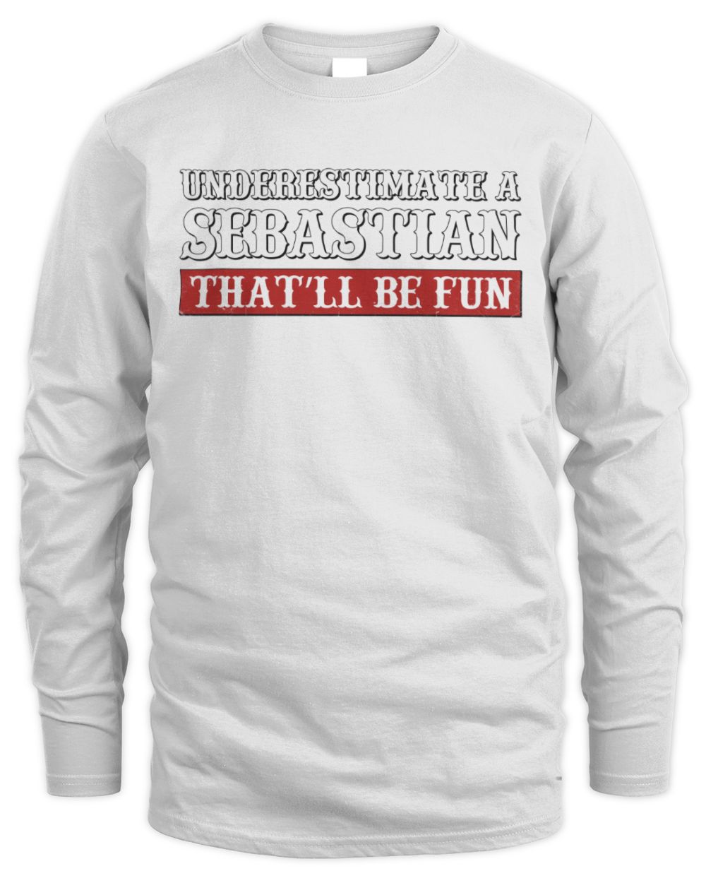 Underestimate Me That'll Be Fun Graphic T-Shirt SEBASTIAN M1-69 / Men's Long Sleeved T-Shirt / white