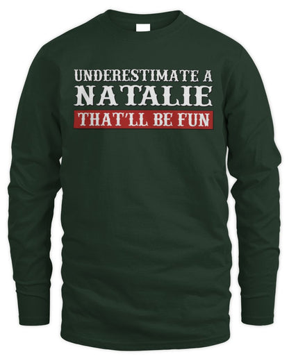 Underestimate Me That'll Be Fun Graphic T-Shirt NATALIE M1-69 / Men's Long Sleeved T-Shirt / forest green