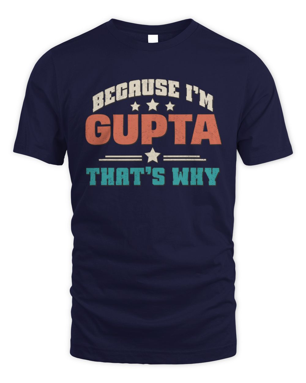 Because I'm Name That's Why Personalized Retro Shirt GUPTA-49 / Unisex Standard T-Shirt / navy