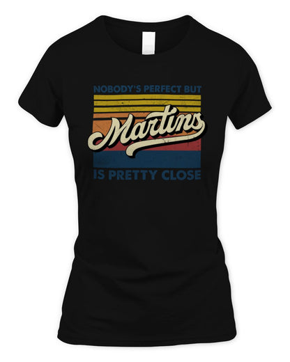 Nobody's Perfect But Your Name Is Pretty Close Retro Shirt MARTINS M1-65 / Women's Standard T-Shirt / black