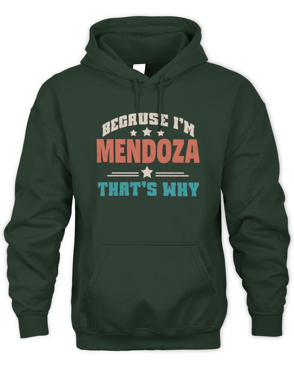 Because I'm Name That's Why Personalized Retro Shirt MENDOZA-49 / Unisex Hoodie / forest green