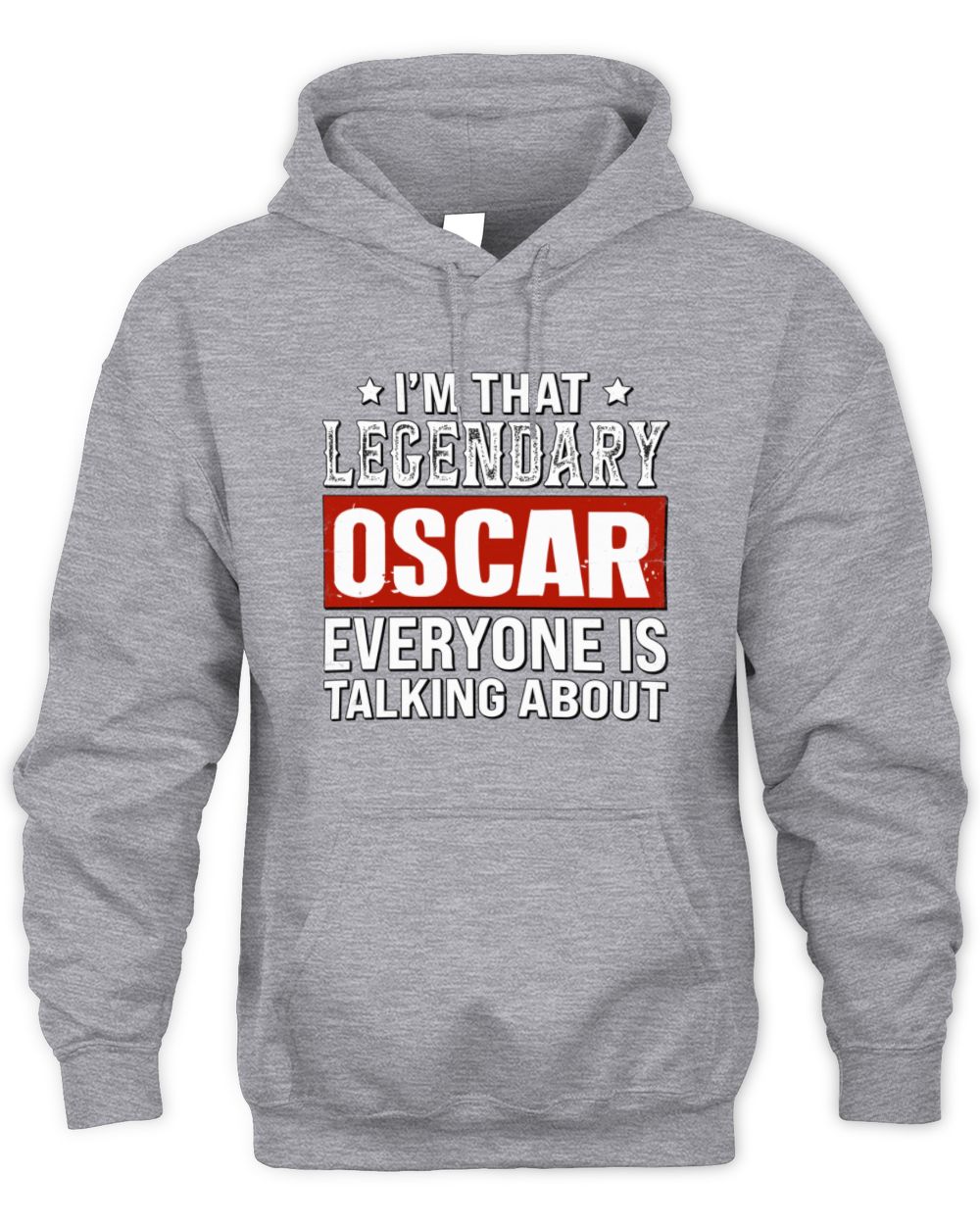 I'm That Legendary Name Everyone Is Talking About Funny Graphic T-Shirt OSCAR M1-73 / Unisex Hoodie / sport grey