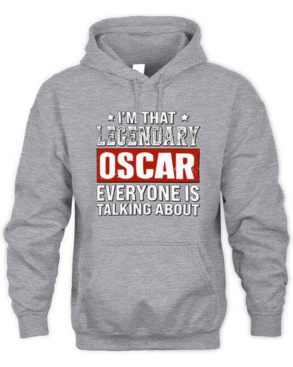 I'm That Legendary Name Everyone Is Talking About Funny Graphic T-Shirt OSCAR M1-73 / Unisex Hoodie / sport grey