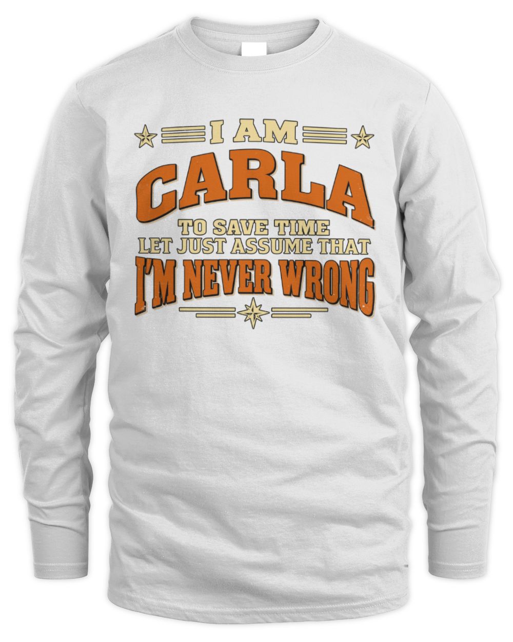 I'm Name Let's Just Assume I'm Never Wrong Retro Shirt CARLA M1-64 / Men's Long Sleeved T-Shirt / white