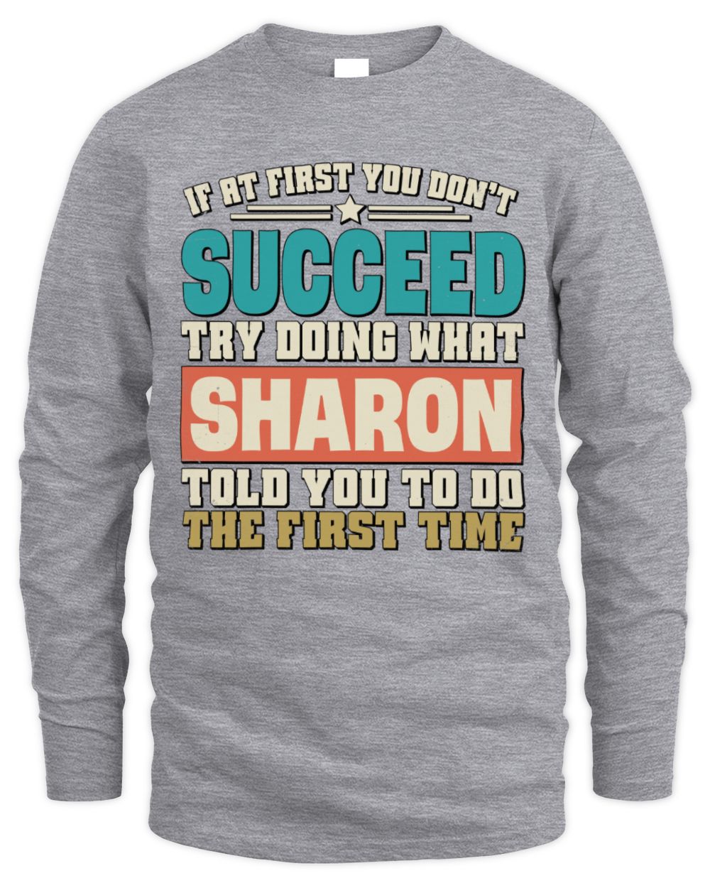 If at First You Don't Succeed Funny Vintage Shirt SHARON M1-53 / Men's Long Sleeved T-Shirt / sport grey