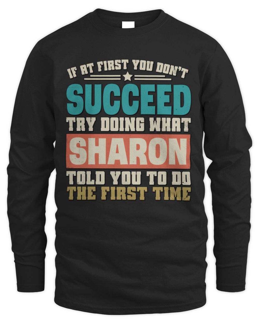 If at First You Don't Succeed Funny Vintage Shirt SHARON M1-53 / Men's Long Sleeved T-Shirt / black