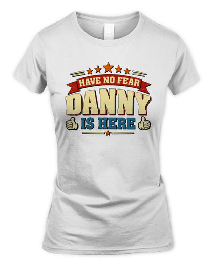 Have No Fear Your Name Is Here Cool Graphic T-Shirt DANNY M1-71 / Women's Standard T-Shirt / white