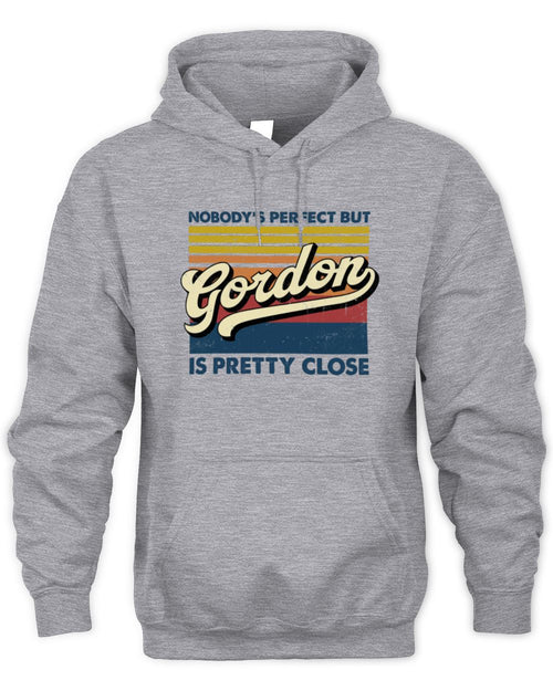 Nobody's Perfect But Your Name Is Pretty Close Retro Shirt GORDON M1-65 / Unisex Hoodie / sport grey