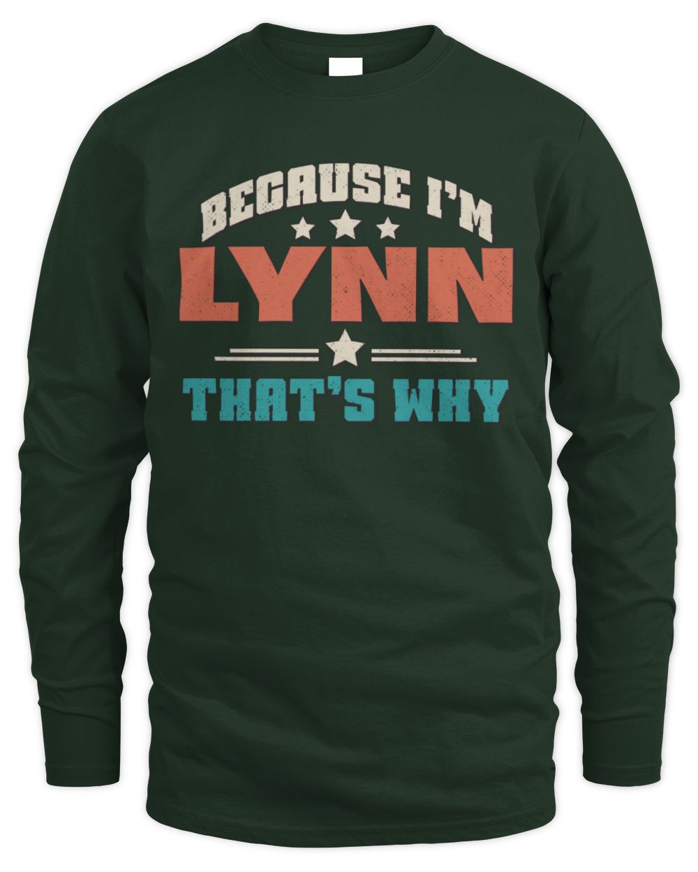 Because I'm Name That's Why Personalized Retro Shirt LYNN-49 / Men's Long Sleeved T-Shirt / forest green
