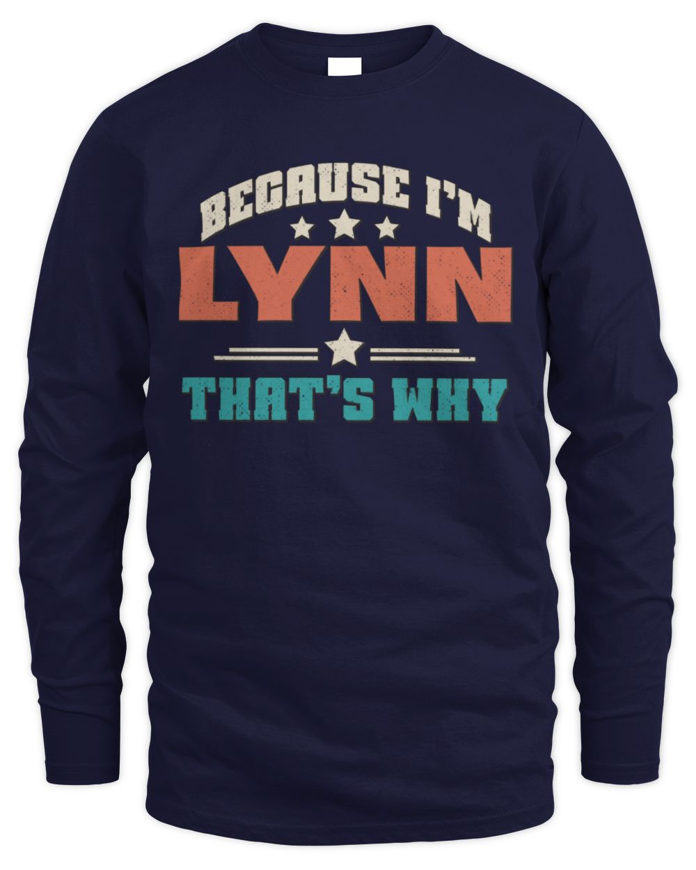 Because I'm Name That's Why Personalized Retro Shirt LYNN-49 / Men's Long Sleeved T-Shirt / navy