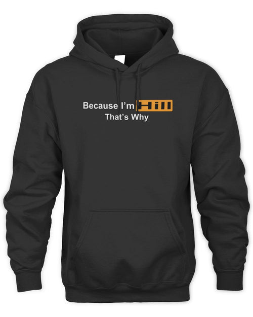 Because I'm Name That's Why Funny Logo T-Shirt HILL M1-S87 / Unisex Hoodie / black