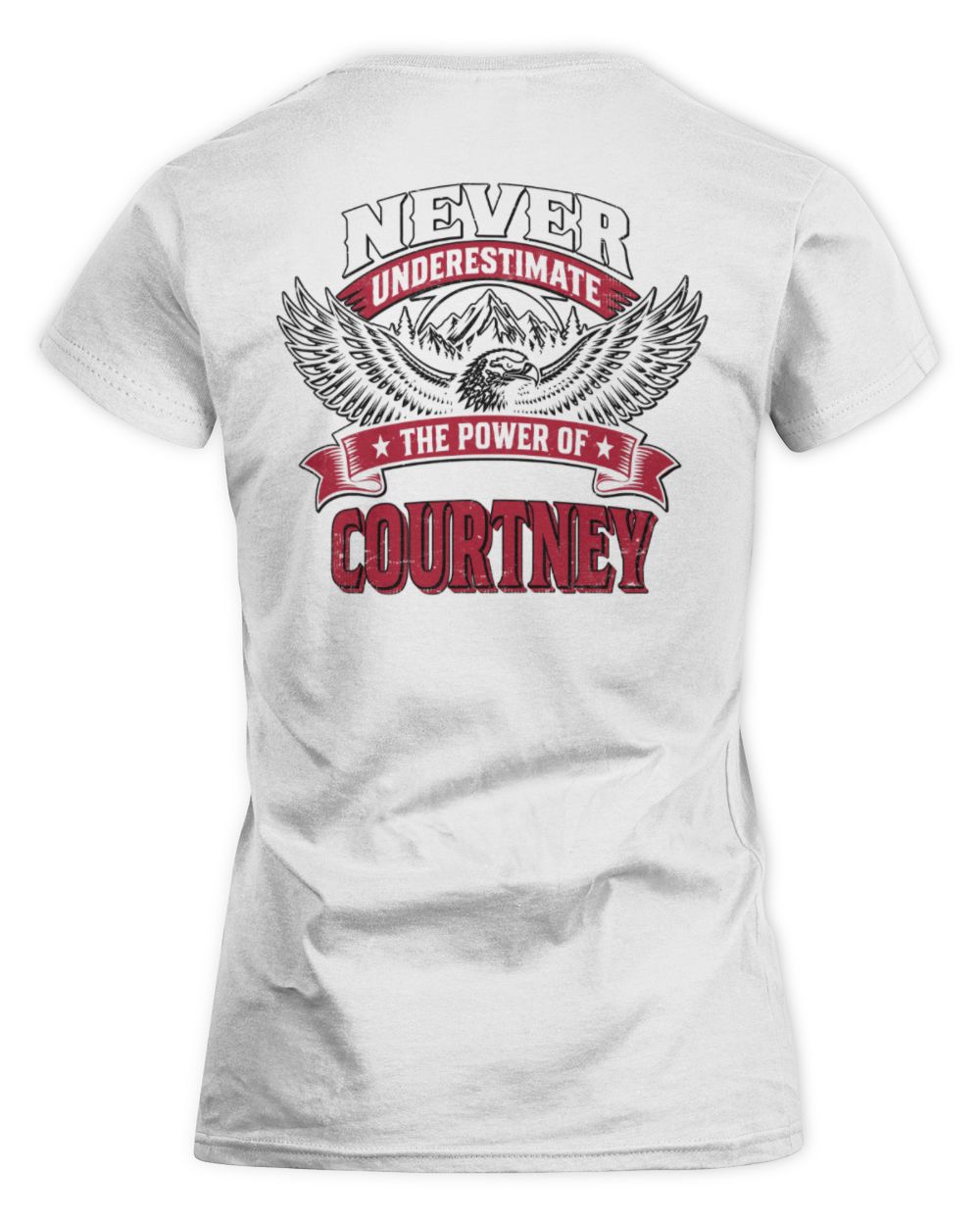 Never Underestimate Your Name Eagle Mountain Shirt COURTNEY M1-61 / Women's Standard T-Shirt / white