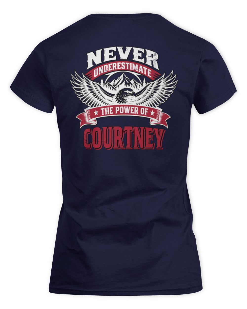 Never Underestimate Your Name Eagle Mountain Shirt COURTNEY M1-61 / Women's Standard T-Shirt / navy